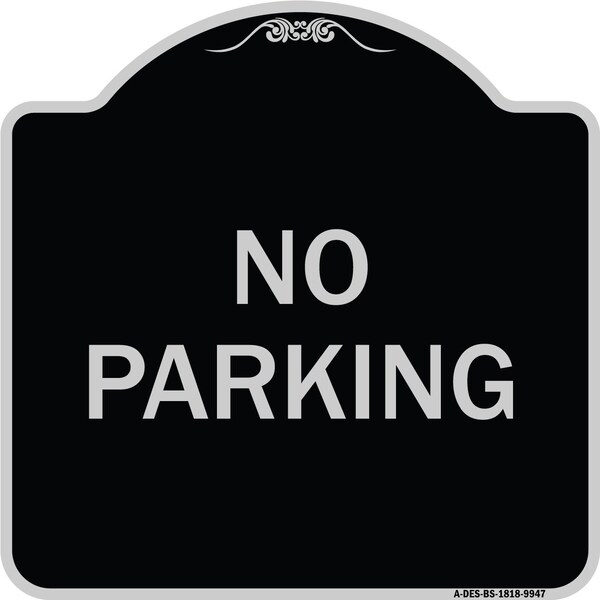 Signmission Designer Series Sign-No Parking, Black & Silver Heavy-Gauge Aluminum, 18" x 18", BS-1818-9947 A-DES-BS-1818-9947 - main